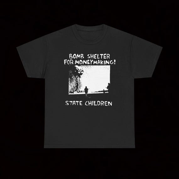 State Children Bomb Shelter for Money Making T-shirt Hardcore Punk 