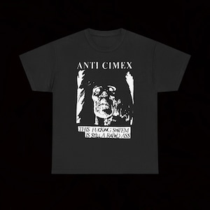 Anti Cimex This System T Shirt Crust Punk Hardcore Vintage Discharge Mob 47 Terveet Kädet Negative Approach Die Kreuzen Asocial Destroy Doom