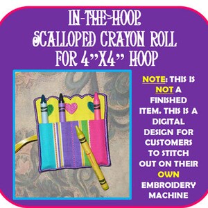 May include: A vibrant, scalloped crayon roll with three pockets, each containing a crayon. The design features the text "IN-THE-HOOP SCALLOPED CRAYON ROLL FOR 4"X4" HOOP" and a note indicating it's a digital embroidery design.