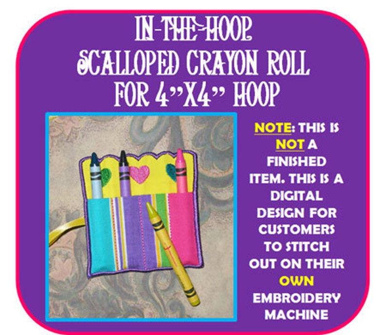 May include: A vibrant, scalloped crayon roll with three pockets, each containing a crayon. The design features the text "IN-THE-HOOP SCALLOPED CRAYON ROLL FOR 4"X4" HOOP" and a note indicating it's a digital embroidery design.
