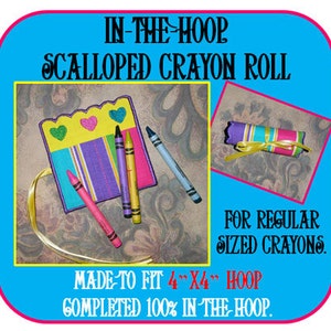 May include: A blue and pink framed image features a scalloped crayon roll with the text "IN-THE-HOOP SCALLOPED CRAYON ROLL". The roll is shown open with crayons and closed. The text "MADE TO FIT 10cm X 10cm HOOP" is also visible.