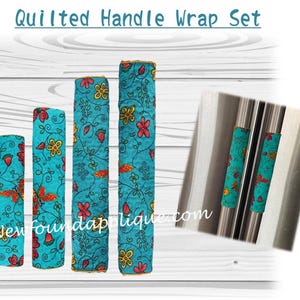 May include: A collection of quilted handle wraps in different sizes. The teal fabric is decorated with a floral pattern in red, yellow, and orange. The wraps are designed to cover handles. The image includes the text "Quilted Handle Wrap Set".