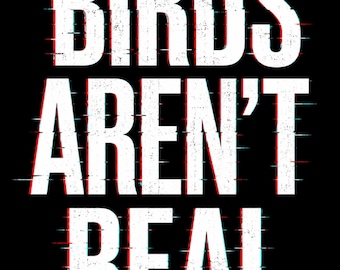 Birds Aren't Real Poster, Conspiracy Glitch Art Print, Minimalist Black White (Digital Download)