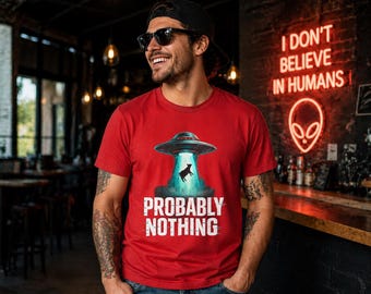 Probably Nothing Tee  Funny UFO Cow Abduction Shirt, Conspiracy Humor Graphic, Casual Trendy Outfit