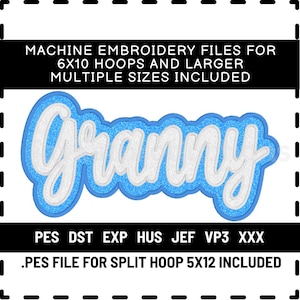 May include: Machine embroidery file with the word "Granny" in a white script font, outlined in light blue and a darker blue border. The text "MACHINE EMBROIDERY FILES FOR 6X10 HOOPS AND LARGER MULTIPLE SIZES INCLUDED" is at the top. File types include PES, DST, EXP, HUS, JEF, VP3, and XXX.