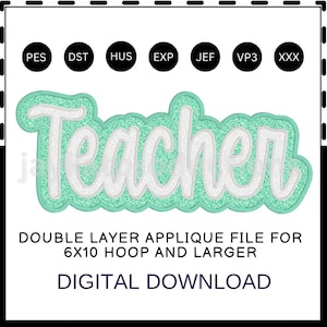 Op de afbeelding: Een digitaal applicatiebestand met het woord "Teacher" in witte letters, omlijnd met een lichtgroen glittereffect. De tekst "DOUBLE LAYER APPLIQUE FILE FOR 6X10 HOOP AND LARGER" en "DIGITAL DOWNLOAD" zijn ook aanwezig.