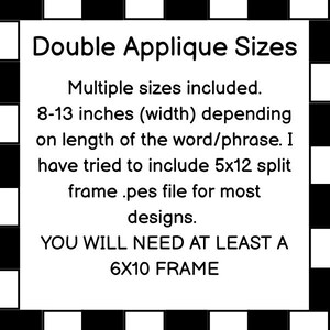 May include: A white sign with black text that reads "Double Applique Sizes." The text below states multiple sizes are included, with widths of 8-13 inches depending on the word length. It also mentions a 6x10 frame is needed.