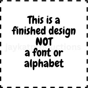 May include: A white square with a dashed border contains black text that reads: "This is a finished design NOT a font or alphabet."