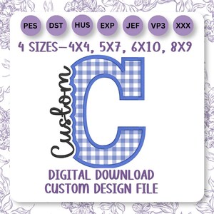 May include: A digital embroidery design file featuring a large letter C with a blue and white gingham pattern. The text reads Custom, 4 SIZES-4X4, 5X7, 6X10, 8X9, DIGITAL DOWNLOAD, and CUSTOM DESIGN FILE, with file formats PES, DST, HUS, EXP, JEF, VP3, and XXX.