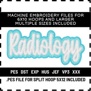 Pode incluir: Ficheiro de bordado à máquina com a palavra "Radiology" em escrita branca, contornada por glitter azul claro. O texto "MACHINE EMBROIDERY FILES FOR 6X10 HOOPS AND LARGER MULTIPLE SIZES INCLUDED" está acima da palavra. Abaixo, abreviações de tipos de arquivo.