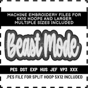 May include: Machine embroidery files for 6x10 hoops and larger, multiple sizes included. The design features the words "Beast Mode" in a white, cursive font with a black and gray outline. Includes PES, DST, EXP, HUS, JEF, VP3, and XXX file formats.