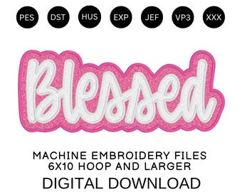 May include: A digital download graphic with the word "Blessed" in white script, outlined in a pink glittery border. The text "MACHINE EMBROIDERY FILES 6X10 HOOP AND LARGER DIGITAL DOWNLOAD" is below the word. Seven black circles with white text are at the top.