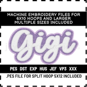 May include: Machine embroidery files for 6x10 hoops and larger, multiple sizes included. The word "Gigi" is displayed in a white, cursive font with a glittery purple outline. Includes .PES file for split hoop 5x12.