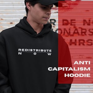 Redistribute Now Hoodie, Anti Capitalist Statement, Wealth Inequality Protest, Socialist Streetwear, Unisex Political Hoodie