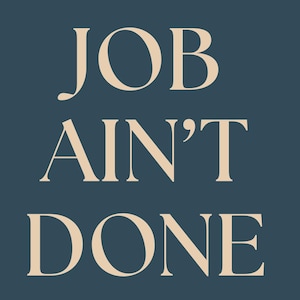 Job Ain’t Done – Motivational Wall Art | Digital Download | Inspirational Poster | Hustle Decor