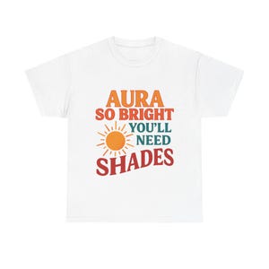 Aura So Bright You&#39;ll Need Shades Shirt - Spiritual Graphic Tee for Women - Trendy Positive Vibe Aesthetic T-Shirt Gift