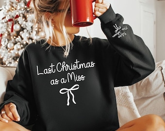 Last Christmas as a Miss Sweatshirt, Future Mrs Holiday Jumper, Cute Bow Sleeve Xmas Sweater, Bride to Be Christmas Sweatshirt Gift for Her
