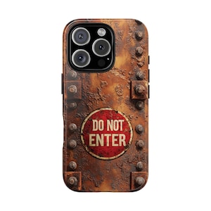 May include: A phone case with a rusty metal door design. The case features a red and white "DO NOT ENTER" sign in the center, surrounded by rivets. The case has a weathered, industrial aesthetic.
