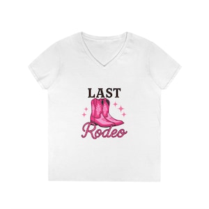 Last Rodeo V-Neck T-Shirt, Country Western Style Tee, Perfect for Rodeo Events, Birthday Gifts, Cowgirl Fashion