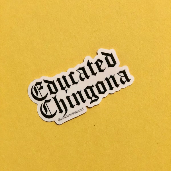 Educated Chingona Latina Vinyl Sticker Laptop Decal