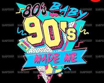 Retro Sublimations, 80s Baby 90s Made Me  PNG, Vintage 90' s Design Instant Downloads, Clipart, 1990s 1980s Nostalgia, DTG Shirt Not SVG