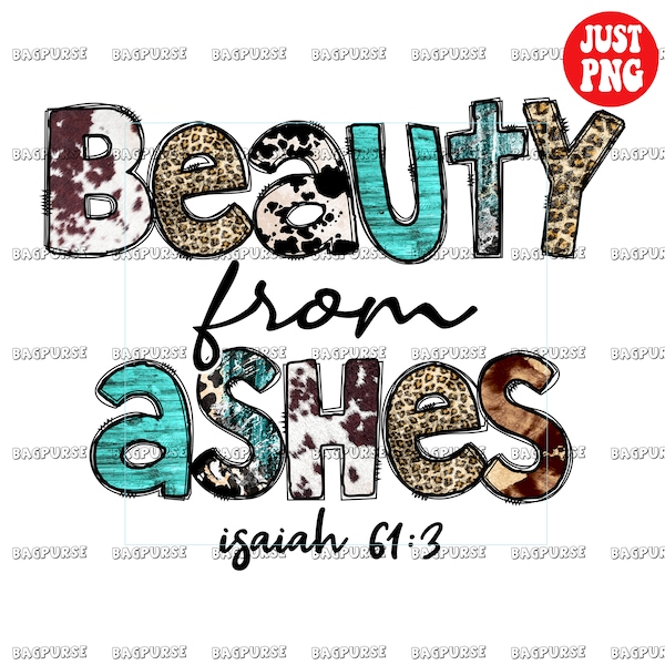 Beauty From Ashes PNG, Beauty From Ashes Isaiah 61 3, Christian Design File For Sublimation Or Print, Western Design, Digital Download