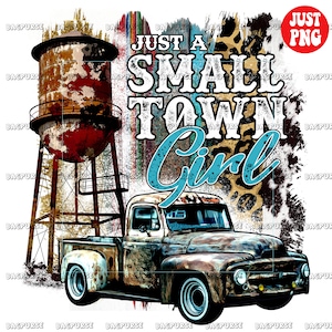 Just a Small Town Girl PNG, Small Town Girl PNG, Printable File, Print Small Town Old Truck Water Tower Design, Digital Download Sublimation