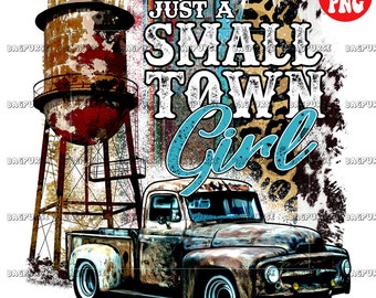 Just a Small Town Girl PNG, Small Town Girl PNG, Printable File, Print Small Town Old Truck Water Tower Design, Digital Download Sublimation