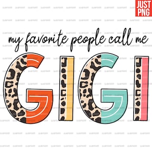 My Favorite People Call Me Gigi PNG, Gigi PNG, Grandma PNG, File Designs For Sublimation Or Print, Digital Download