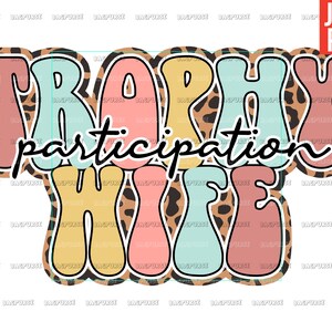Participation Trophy Wife PNG, Trophy Wife PNG, Design File For Sublimation Or Print, Digital Download