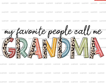 My Favorite People Call Me Grandma PNG, Grandma PNG, File Designs For sublimation Or Print, Digital Download