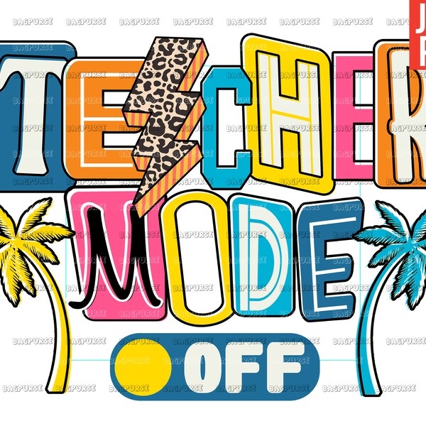 Teacher Mode Off, Teacher PNG, Vacation, Summer, School, Traveling, File Design For Sublimation Or Print, Digital Download