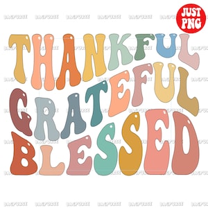 May include: A colorful graphic design with the words "Thankful Grateful Blessed" in a retro style font.