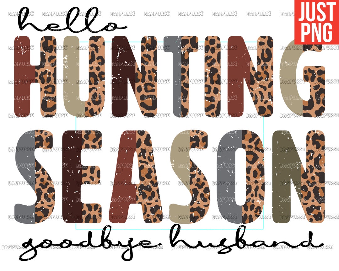 Hello Hunting Season PNG Goodbye Husband Funny Wife PNG Etsy
