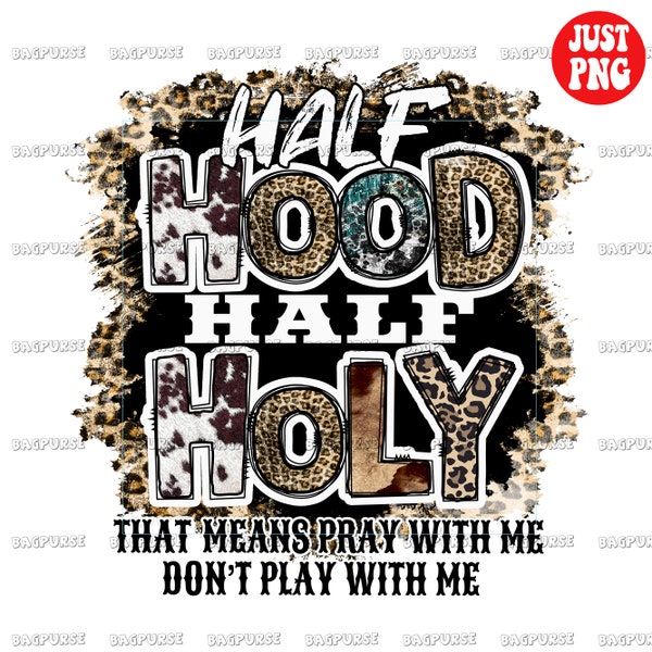 Half Hood Half Holy PNG, Western Leopard Sublimation Design, Clipart, Instant Digital Download, Thats Mean Pray With Me Don't Play With Me