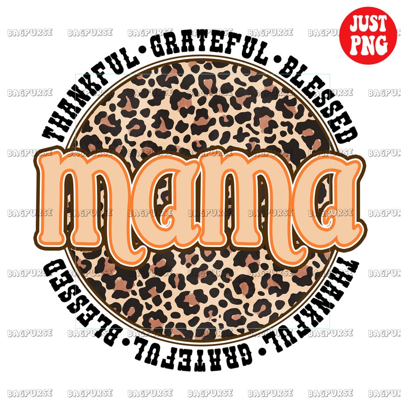 May include: A round graphic with a leopard print background and the text "Thankful - Grateful - Blessed" surrounding the word "mama" in orange letters.