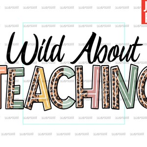 Wild About Teaching, Teacher PNG, Leopard, File Design For sublimation Or Print, Digital Download