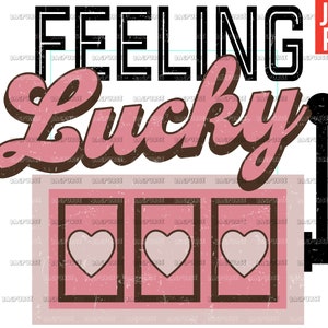 Feeling Lucky PNG, Slot Machine, Valentine's Day, Pink Valentine File Design For sublimation or Print, Digital Download