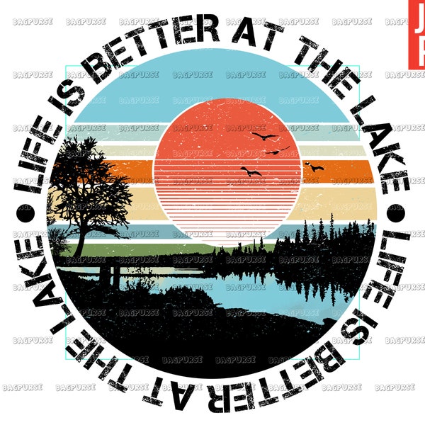 Life Is Better At The Lake PNG, Lake Life Design, File For Sublimation Or Print, Digital Download