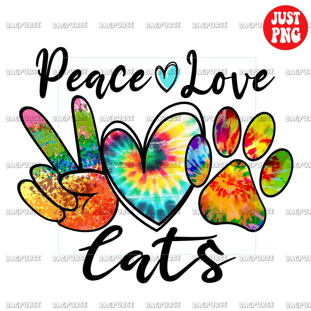 Peace Love Cats Png Peace Love Cats Sublimation Tie Dye Color