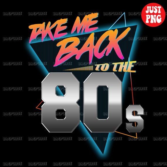 Retro Sublimations Take Me Back To The 80S Png Vintage 1980S - Etsy