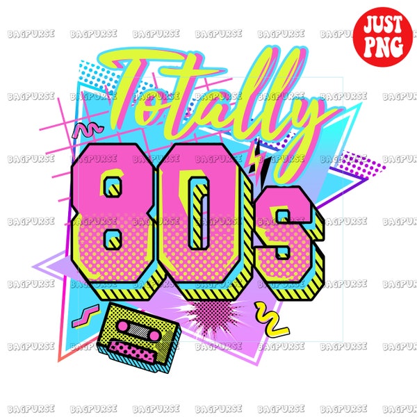 Totally 80s, Totally 80s PNG, Totally 80s Sublimation, 1980s Sublimations, Clipart, Back To The 80s, Nostalgia, Instant Download, 80s Design