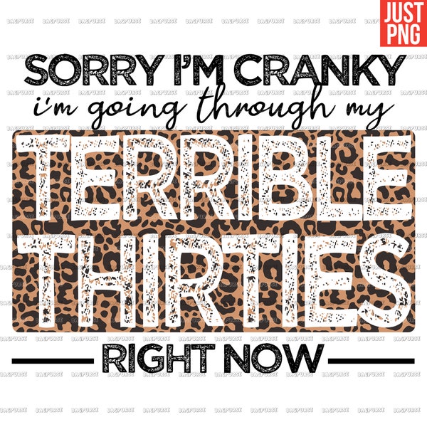 Terrible Thirties PNG, Sarcastic, File Designs For Sublimation Or Print, Sorry I'm Cranky, Terrible 30s, Digital Download