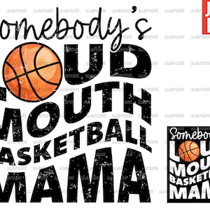 Somebody's Loud Mouth Basketball Mama, Basketball Mama PNG, Design File For Sublimation Or Print, Digital Download