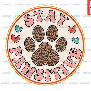 Stay Pawsitive PNG, Dog Mom, Dog Lover, File Design For Sublimation Or Print, Digital Download