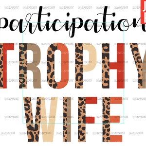 Participation Trophy Wife, Trophy Wife Design File PNG For Sublimation Or Print, Instant Digital Download