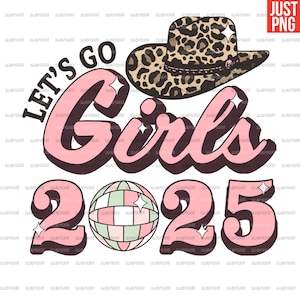 Let&#39;s Go Girls PNG, Cowgirl New Year PNG, Happy New Year 2025 PNG, Western New Year png, File Designs For Sublimation Or Print