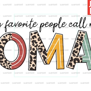 My Favorite People Call Me Oma PNG,  Oma PNG, File Designs For Sublimation Or Print, Digital Download