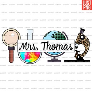 May include: A colorful design featuring a magnifying glass, a beaker with colorful liquid, a globe with a black and white checkered pattern, and a leopard print microscope. The text "Mrs. Thomas" is displayed on a white banner.