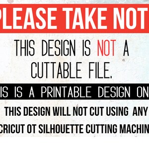 Może przedstawiać: Czerwono-biały znak z tekstem "PLEASE TAKE NOTE" dużymi białymi literami. Tekst "THIS DESIGN IS NOT A CUTTABLE FILE." jest czarnymi literami. Tekst "THIS IS A PRINTABLE DESIGN ONLY" jest czarnymi literami. Tekst "THIS DESIGN WILL NOT CUT USING ANY CRICUT OT SILHOUETTE CUTTING MACHINE" jest czarnymi literami.